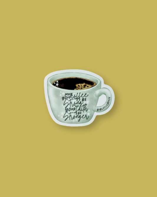 Strong Coffee Stronger Faith Sticker