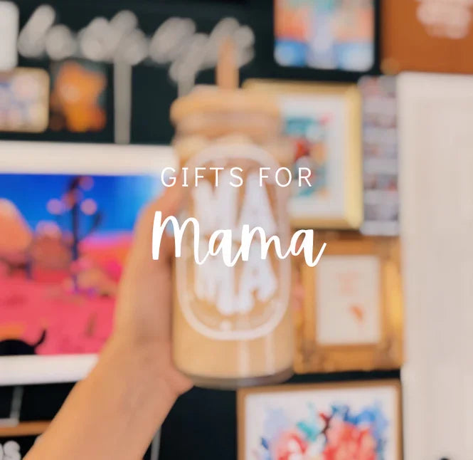 Gifts for Mama