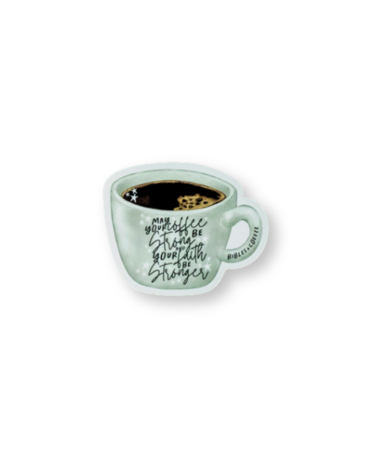 Strong Coffee Stronger Faith Sticker