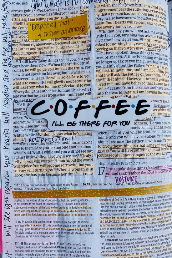 Coffee (I'll be there for you) Sticker - Bibles and Coffee